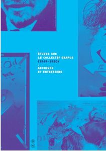 Etudes sur le collectif Grapus 1970-1990... Entretiens et archives - Smet Catherine de - Fraenkel Béatrice