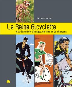 La Reine Bicyclette - Seray Jacques