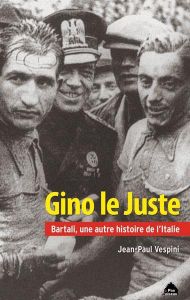 Gino le Juste. Bartali, une autre histoire de l'Italie - Vespini Jean-Paul