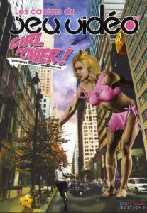Les cahiers du jeu vidéo N° 4 : Girl power - Mirc Sébastien