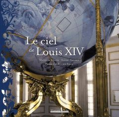 LE CIEL DE LOUIS XIV - NAUDEIX HUBERT