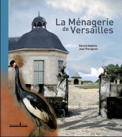 La Ménagerie de Versailles - Mabille Gérard - Pieragnoli Joan