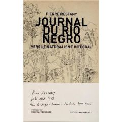 Journal du Rio Negro. Vers le naturalisme intégral - Restany Pierre - Tiberghien Gilles A.
