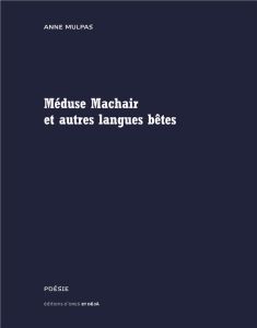 Méduse Machair et autres langues bêtes - Mulpas Anne