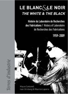 Le blanc et le noir. Cinquante ans de recherches sur la production d'aluminium au LRF - Carbonell Mauve - Grinberg Ivan - Laparra Maurice