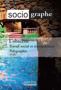 Le sociographe N° 69 : L'obscène. Travail social et transparences - Renonçay Philippe