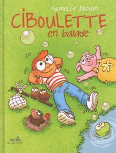Ciboulette : Ciboulette en balade - Drouin Armelle