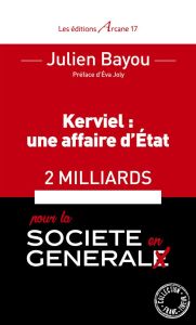 Kerviel : une affaire d'état. 2 milliards pour la société en général - Bayou Julien - Vincent Arthur - Joly Eva