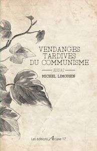 Vendanges tardives du communisme - Limousin Michel