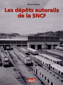 Les dépôts autorails de la SNCF - Constant Olivier