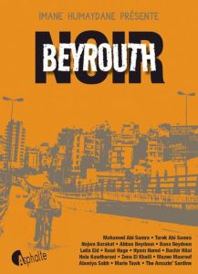 Beyrouth noir - Humaydane Imane - Abi Samra Mohamed - Abi Samra Ta