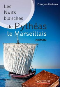 Les nuits blanches de Pythéas le Marseillais - Herbaux François