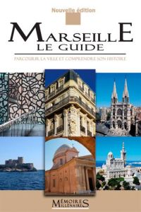 Marseille, le guide - Bouiron Marc - Dureuil-Bourachau Catherine