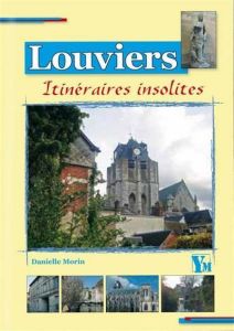 LOUVIERS ITINERAIRES INSOLITES - MORIN DANIELLE