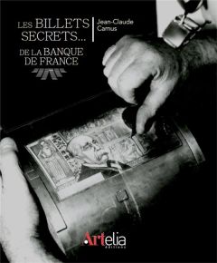Les billets secrets de la Banque de France - Camus Jean-Claude - Villeroy de Galhau François