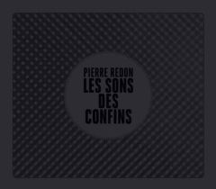 Les sons des confins - Redon Pierre - Domino Christophe