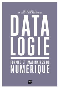 Datalogie. Formes et imaginaires du numérique - Avenati Olaf - Chardel Pierre-Antoine - Antonioli
