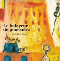 Le balayeur de poussière. Edition bilingue français-arabe - Chèvre Mathilde - Daaboul Georges
