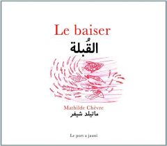 Le baiser. Edition bilingue français-arabe - Chèvre Mathilde - Daaboul Georges
