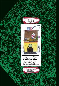 Le carnet du dessinateur. Edition bilingue français-arabe - Ellabad Mohieddine - Gonzalez-Quijano Yves