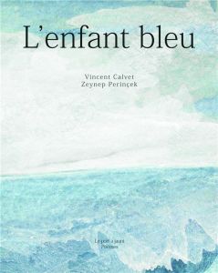 L'enfant bleu. Edition bilingue français-arabe - Calvet Vincent - Perinçek Zeynep