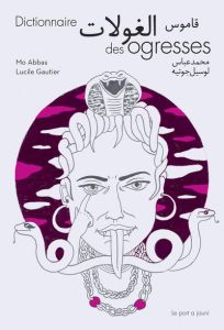 Dictionnaire des ogresses. Edition bilingue français-arabe - Abbas Mo - Gautier Lucile - Ayoubi Lina