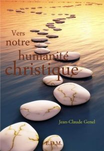 Vers notre humanité christique - Genel Jean Claude