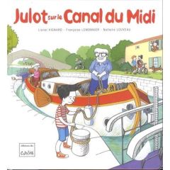 Julot sur le canal du Midi - Hignard Lionel - Lemonnier Françoise - Louveau Nat