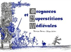 Croyances et superstitions médiévales - Barrau Véronique - Archer Philippe