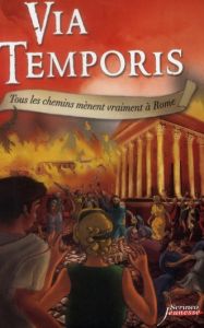 Via Temporis Tome 3 : Tous les chemins mènent vraiment à Rome - Keller Joslan F