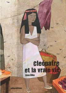 Cléopâtre et la vraie vie - Ellka Léna