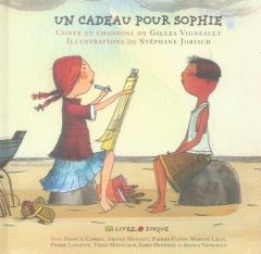 Un cadeau pour Sophie. Avec 1 CD audio - Vigneault Gilles - Jorisch Stéphane
