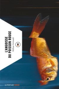 L'angoisse du poisson rouge - Verreault Mélissa