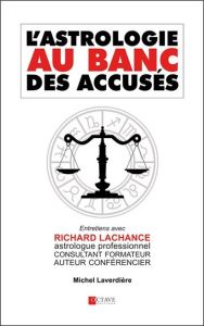 L'Astrologie au banc des accusés - LaChance Richard - Laverdière Michel
