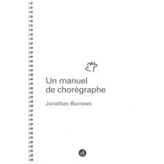 Un manuel de chorégraphe - Burrows Jonathan - Luccioni Denise - Andrien Bapti