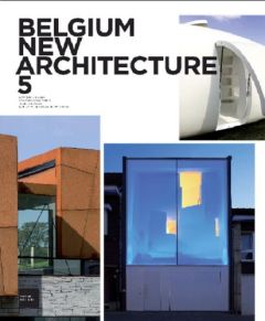 Belgium New Architecture. Tome 5, Edition français-anglais-néerlandais - Loze Pierre - Gilsoul Nicolas