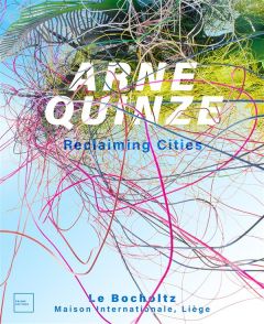 Arne Quinze. Se réapproprier les villes, Edition bilingue français-anglais - Quinze Arne - Hubert Jean-Christophe - Kroeger Mic