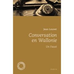 Conversation en Wallonie / Un Faust - Louvet Jean