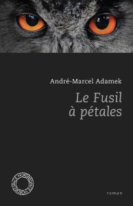 Le fusil à pétales - Adamek André-Marcel