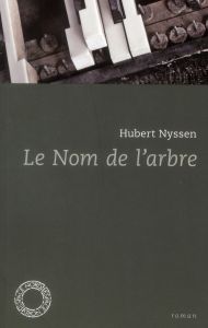 Le Nom de l'arbre - Nyssen Hubert