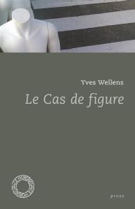 Le cas de figure - Wellens Yves