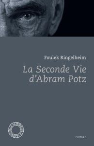 La Seconde Vie d'Abram Potz - Ringelheim Foulek
