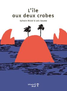 L'île aux deux crabes - Alzial Sylvain - Gaume Loïc