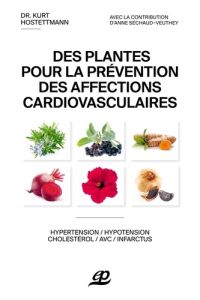 Des plantes pour la prévention des affections cardiovasculaires - Hostettmann Kurt