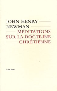 Méditations sur la doctrine chrétienne - Newman John Henry - Solari Grégory - Joulié Gérard