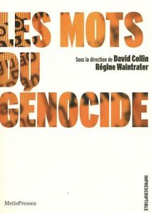 Les mots du génocide - Collin David - Waintrater Régine