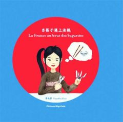 La France au bout des baguettes. Edition bilingue français-chinois - Xiao Yuanfen