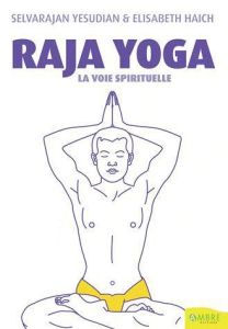 Raja yoga. La voie spirituelle - Yesudian Selvarajan - Haich Elisabeth - Huzella Th