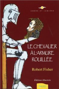 Le chevalier à l'armure rouillée - Fisher Robert - Petit Béatrice