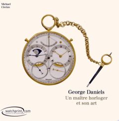 George Daniels. Un maître horloger et son art - Clerizo Michael - Ammon Jean-Pierre - Bourquin Phi